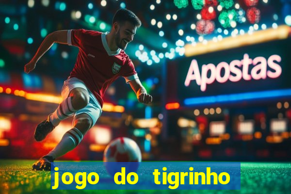 jogo do tigrinho teste gratis